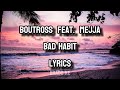 BAD HABIT - BOUTROSS & MEJJA | (LYRICS)