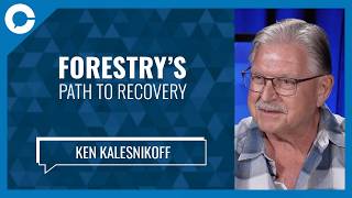 Forestry’s path to recovery (w/ Ken Kalesnikoff, Canadian Forest Sector Transformation Task Force)
