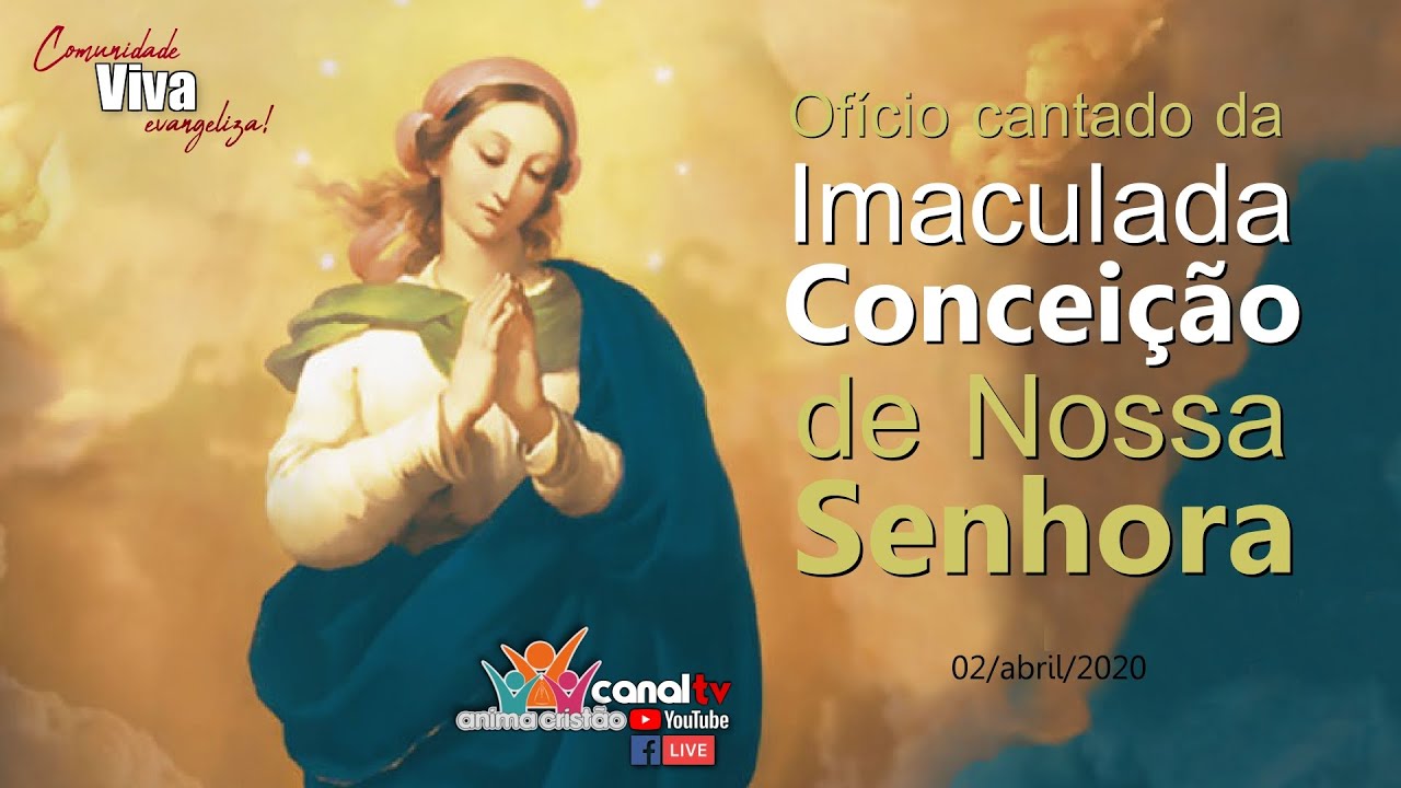 Oficio Cantado da Imaculada Conceição Nossa Senhora 02/04/2020 YouTube Oficio Cantado da Imaculada Conceição Nossa Senhora 02/04/2020 YouTube