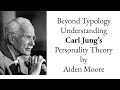 Beyond typology understanding the personality theory of carl jung by aiden moore