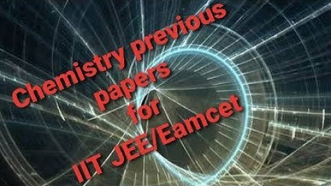 Chemistry previous  years question papers with answers for TS and AP Eamcet.