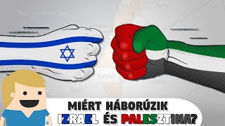 Miért háborúzik Izrael és Palesztina?