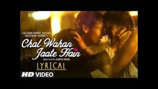 Chal waha jaate hain || Arijit Singh || lyrics song || heart ❤️❤️ || #newsong  || official video