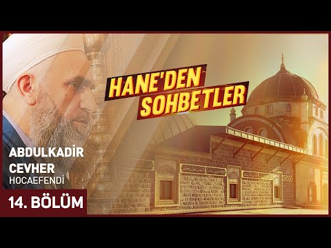 Hane'den Sohbetler 14. Bölüm - Abdulkadir Cevher Hocaefendi  | Berat Tv