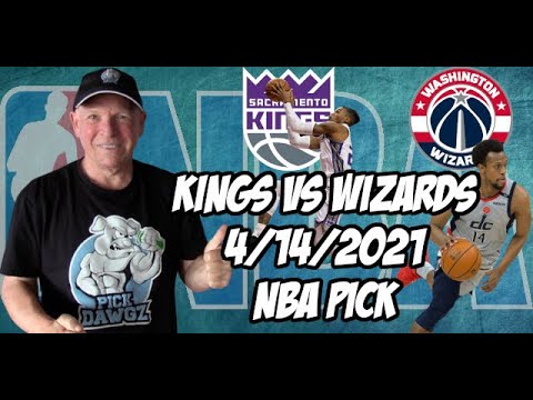 Sacramento Kings vs Washington Wizards 4/14/21 Free NBA Pick and Prediction NBA Betting Tips