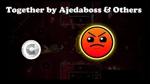 Together by Ajedaboss & Others (With coin) - Geometry Dash 2.11