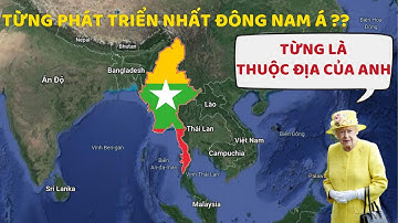 Tại Sao Myanmar Lại Nghèo Dù Đã Từng Rất Phát Triển ? - Nâng Tầm Kiến Thức - Am Hiểu