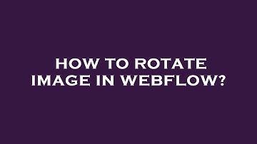 How to rotate image in webflow?