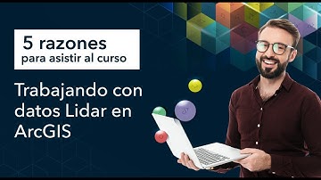 5 Razones para asistir al curso Trabajando con datos LIDAR en #ArcGIS