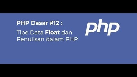 5. tutorial php | tipe data float dalam pemograman php