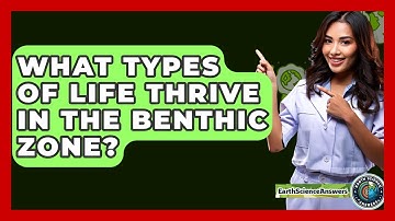 What Types Of Life Thrive In The Benthic Zone? - Earth Science Answers