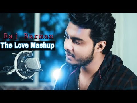 The Love Mashup | Raj Barman | Bollywood Songs Mashup 2018 Ft. Deepshikha