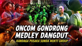 KANDAGA PUSAKA SUNDA MUKTI GROUP ONCOM GONDRONG MEDLEY DANGDUT