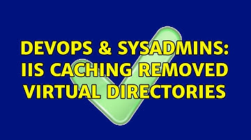 DevOps & SysAdmins: IIS caching removed virtual directories (2 Solutions!!)