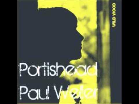 Portishead feat Paul Weller -  Wild wood