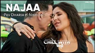 Najaa [Slowed Reverb] - Sooryavanshi | Akshay Kumar,Katrina,Pav Dharia,Nikhita | chillwithbeats