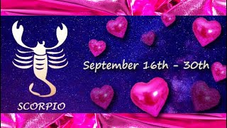Scorpio (September 16th - 30th) Wanting a SECOND CHANCE because they are IN LOVE WITH YOU.