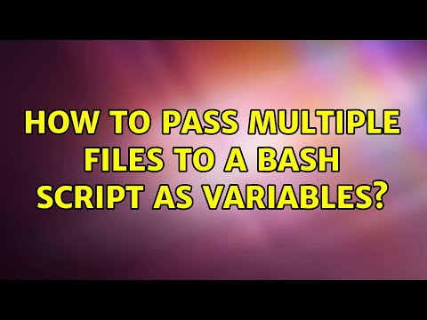 How to pass multiple files to a Bash script as variables?