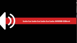 Lala La Lala La Lala La Lala SOUND Effect