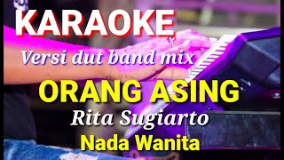 ORANG ASING - Rita Sugiarto | Karaoke dut band mix nada wanita | Lirik