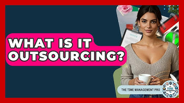 What Is IT Outsourcing? - The Time Management Pro