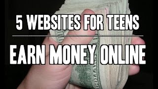 5 Websites For Teens | Earn Money Online
