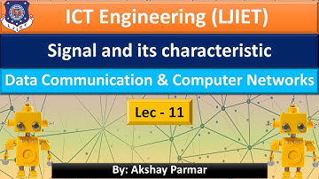 11 Unit2 Lec02 Signal and its characteristic | Data communication and computer networks | ICT| LJIET