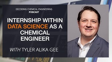 Internshing in Data Science as a Chemical Engineer? | Tyler Alika Gee | Decoding ChemE | Podcast