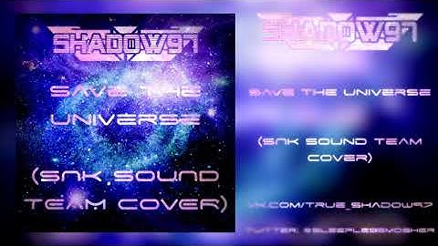 Shadow97 - Save The Universe (SNK Sound Team cover)