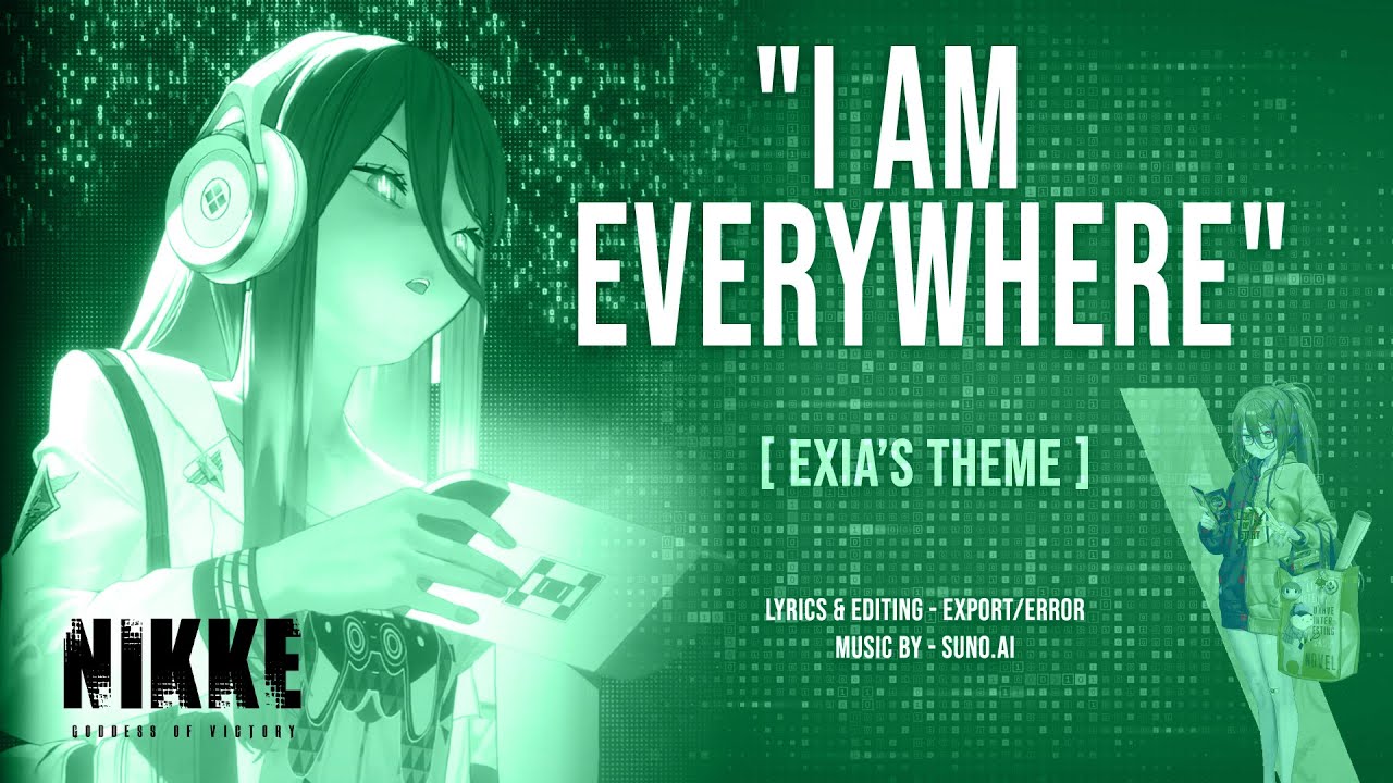"I AM EVERYWHERE" [Exia's Theme] - Goddess of Victory: Nikke | Fan Song