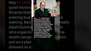 Information Mossad grabbed him off a street in Argentina. Guide