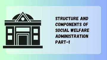Social Welfare Administration : Structure And Functions