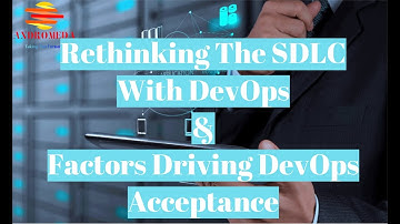 Rethinking The SDLC With DevOps | Factors Driving DevOps Acceptance
