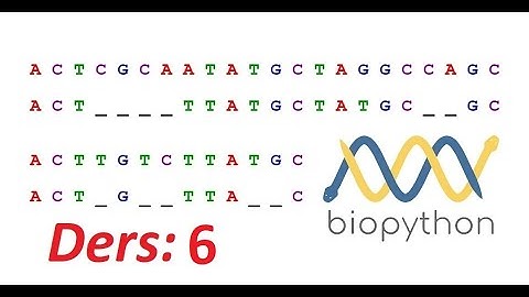 Biopython - BioInformatik - Moleküler Biyoloji için Python Programlama Ders 6