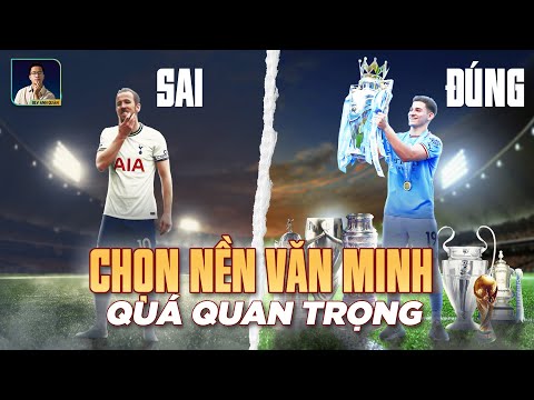 CHỌN ĐÚNG NỀN VĂN MINH QUAN TRỌNG NHƯ THẾ NÀO? (Julian Alvarez, Jack Grealish,...)