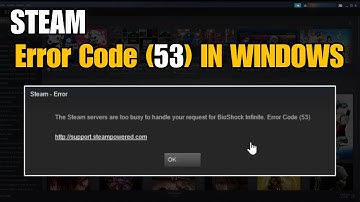 Fix Steam Error Code 53 "Steam cannot access or launch a game" In Windows
