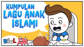 Kompilasi Lagu Anak Islami | Bilal Cerita dan Lagu Anak Islami