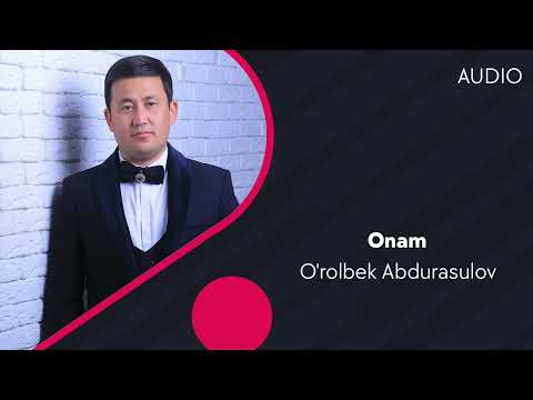 O'rolbek Abdurasulov - Onam