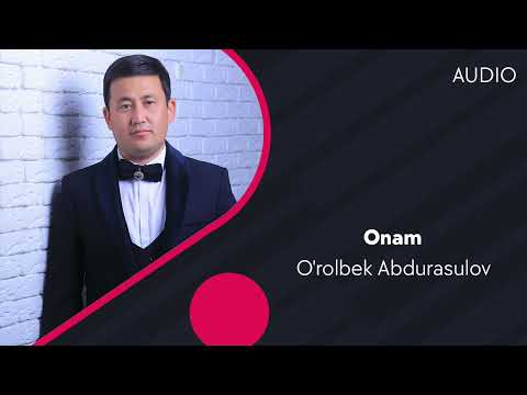 O'rolbek Abdurasulov — Onam | Уролбек Абдурасулов — Онам (AUDIO)