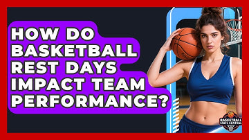 How Do Basketball Rest Days Impact Team Performance? - Basketball Stats Central