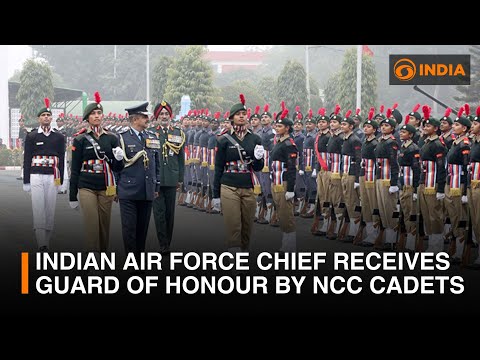 Indian Air Force Chief receives Guard of Honour by NCC cadets | DD India