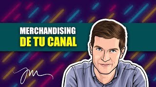 Cómo Hacer Merchandising De Tu Canal De Youtube