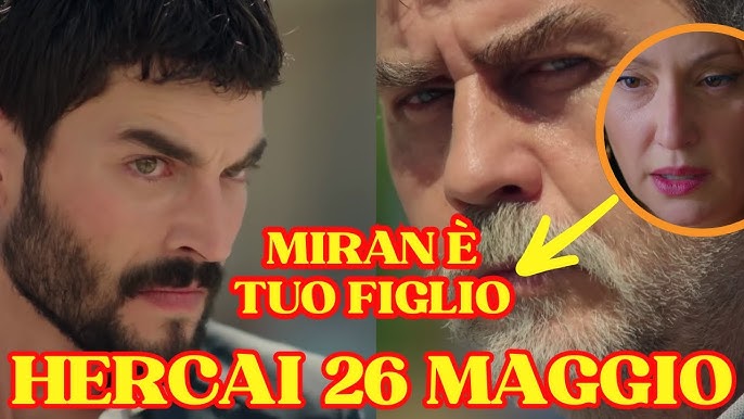 HERCAI anticipazioni 26 maggio in italiano | Sultan scopre la verità: Miran  è figlio di Hazar! - YouTube