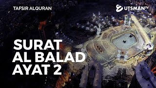 Tafsir Alquran - Surat Al Balad Ayat 2 - Ustadz Abdullah Zaen, Lc., M.A.