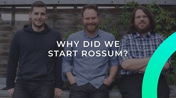 Why did we start Rossum?