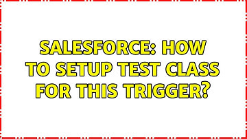 Salesforce: How to setup test class for this trigger? (3 Solutions!!)