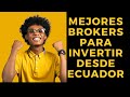 Mejores broker's para invertir desde Ecuador (principiantes)