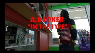 A.b Joker - Im The Type Shot By