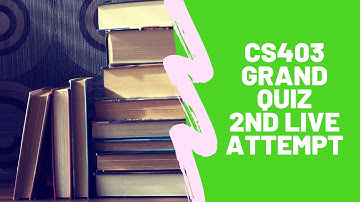CS403 Grand Quiz 2nd Attempt