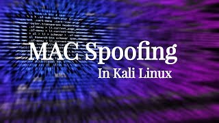 How to Spoof/Change MAC Address in Kali Linux?